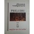 PRELUDIU (roman) - ILEANA VULPESCU PRELUDIU (roman) - ILEANA VULPESCU